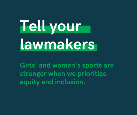 ACTION ALERT: Girls’ and women’s sports are stronger when we prioritize equity and inclusion.