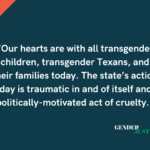 RELEASE: Texas Reaches New Low in Cruelty Towards Trans Kids