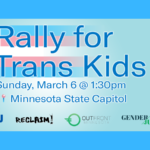 Join us Sunday, March 6th as we Rally for Trans Kids 🏳️‍⚧️