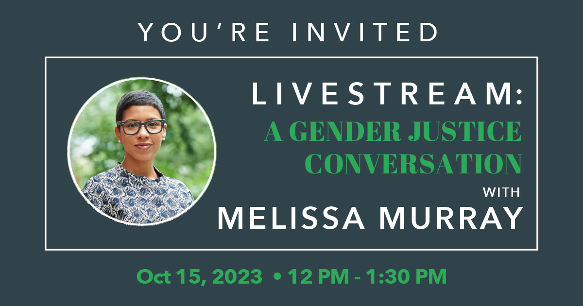 Livestream: A Gender Justice Conversation with Melissa Murray