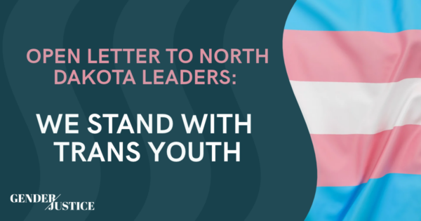 Open Letter to North Dakota Leaders: We Stand With Trans Youth